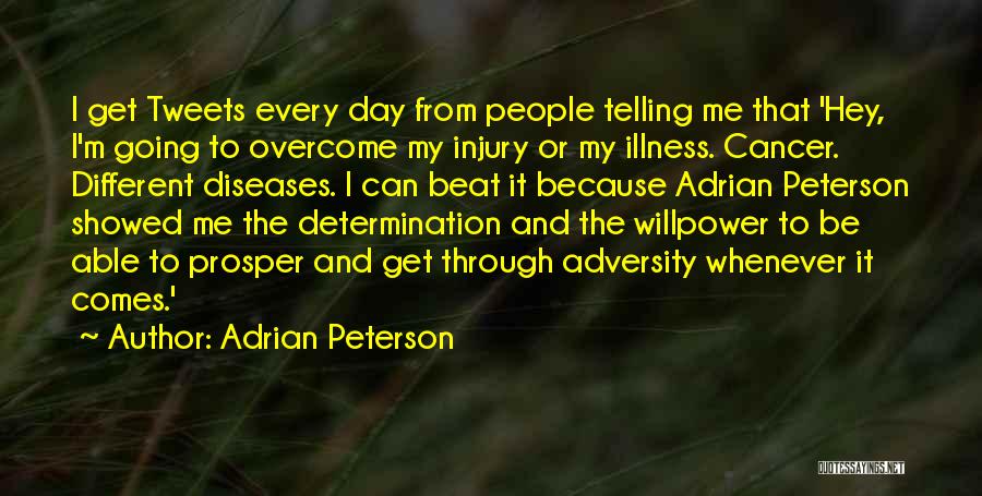 Adrian Peterson Quotes: I Get Tweets Every Day From People Telling Me That 'hey, I'm Going To Overcome My Injury Or My Illness.