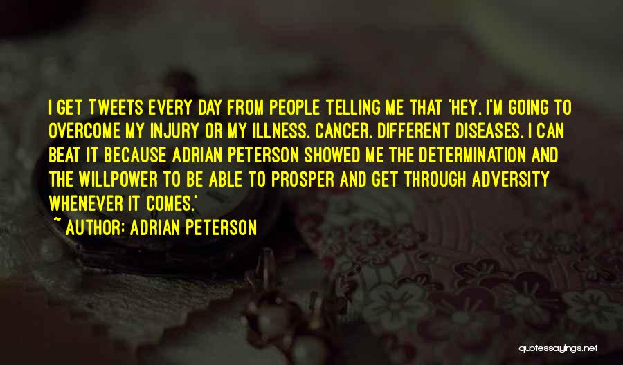 Adrian Peterson Quotes: I Get Tweets Every Day From People Telling Me That 'hey, I'm Going To Overcome My Injury Or My Illness.