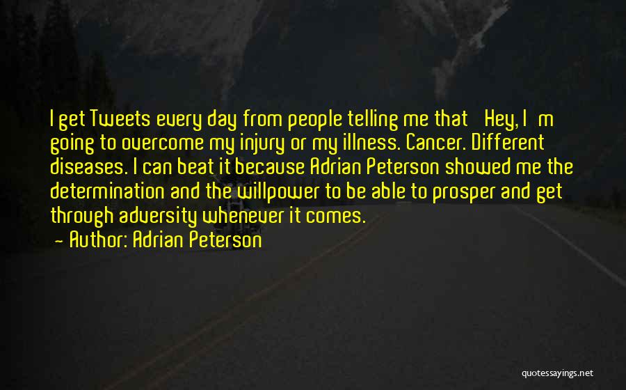 Adrian Peterson Quotes: I Get Tweets Every Day From People Telling Me That 'hey, I'm Going To Overcome My Injury Or My Illness.