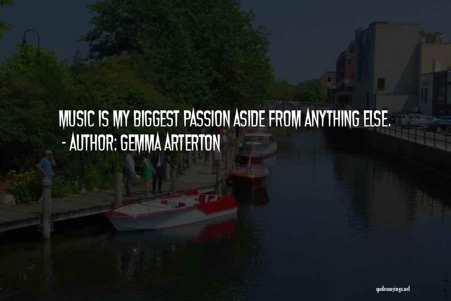 Gemma Arterton Quotes: Music Is My Biggest Passion Aside From Anything Else.