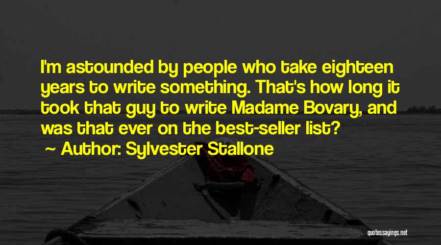 Sylvester Stallone Quotes: I'm Astounded By People Who Take Eighteen Years To Write Something. That's How Long It Took That Guy To Write