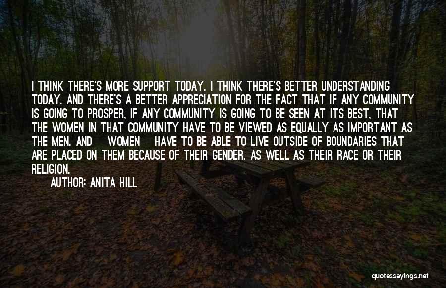 Anita Hill Quotes: I Think There's More Support Today. I Think There's Better Understanding Today. And There's A Better Appreciation For The Fact