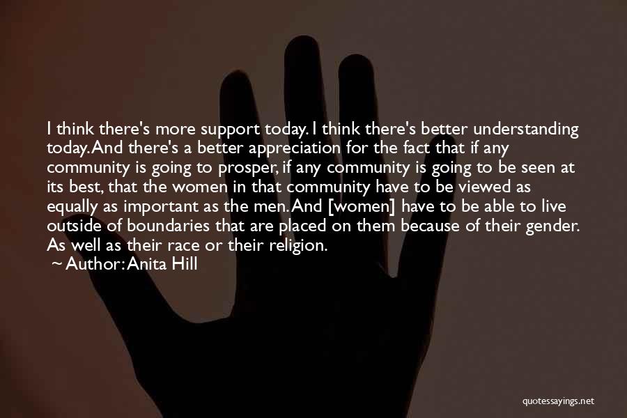 Anita Hill Quotes: I Think There's More Support Today. I Think There's Better Understanding Today. And There's A Better Appreciation For The Fact