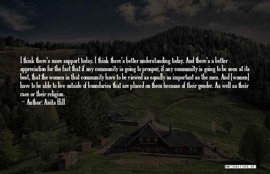 Anita Hill Quotes: I Think There's More Support Today. I Think There's Better Understanding Today. And There's A Better Appreciation For The Fact