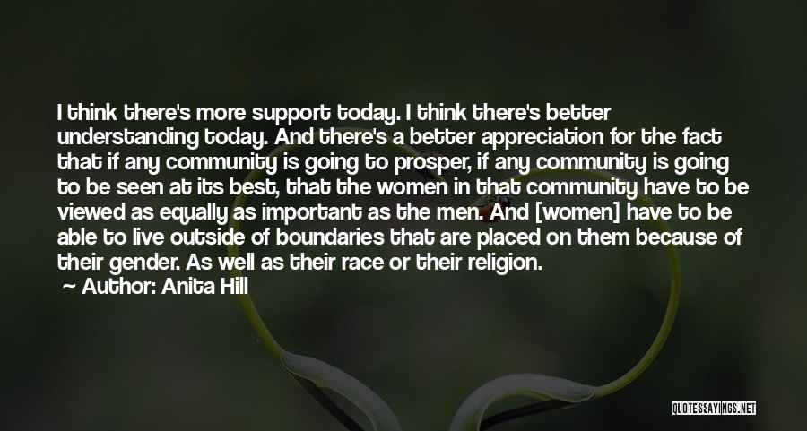 Anita Hill Quotes: I Think There's More Support Today. I Think There's Better Understanding Today. And There's A Better Appreciation For The Fact