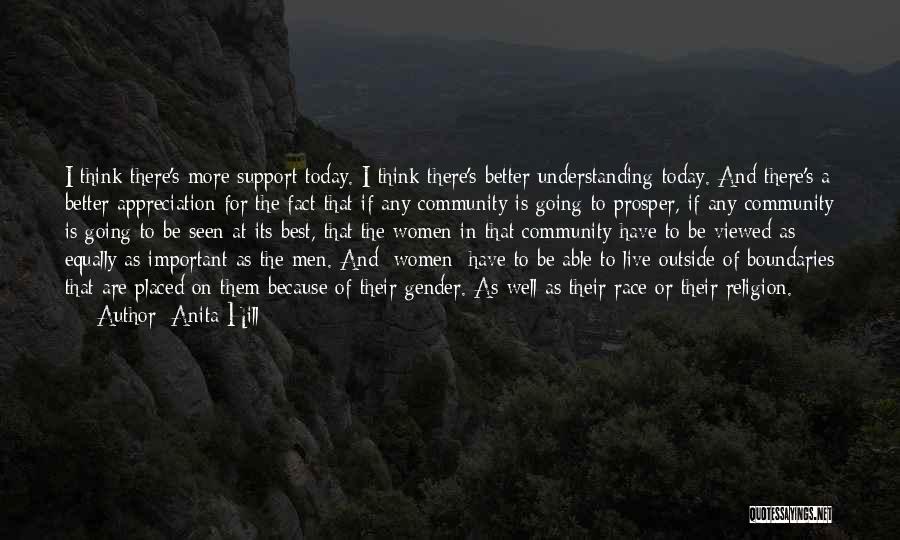 Anita Hill Quotes: I Think There's More Support Today. I Think There's Better Understanding Today. And There's A Better Appreciation For The Fact
