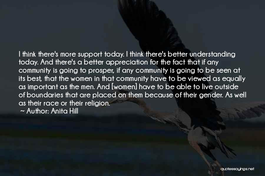 Anita Hill Quotes: I Think There's More Support Today. I Think There's Better Understanding Today. And There's A Better Appreciation For The Fact
