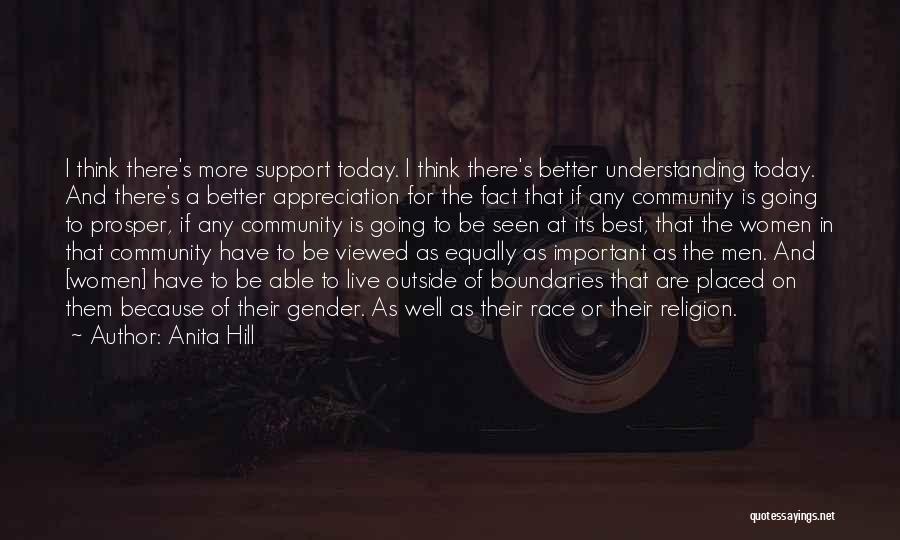 Anita Hill Quotes: I Think There's More Support Today. I Think There's Better Understanding Today. And There's A Better Appreciation For The Fact