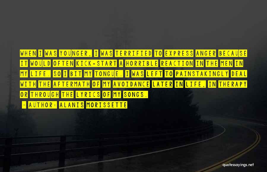 Alanis Morissette Quotes: When I Was Younger, I Was Terrified To Express Anger Because It Would Often Kick-start A Horrible Reaction In The