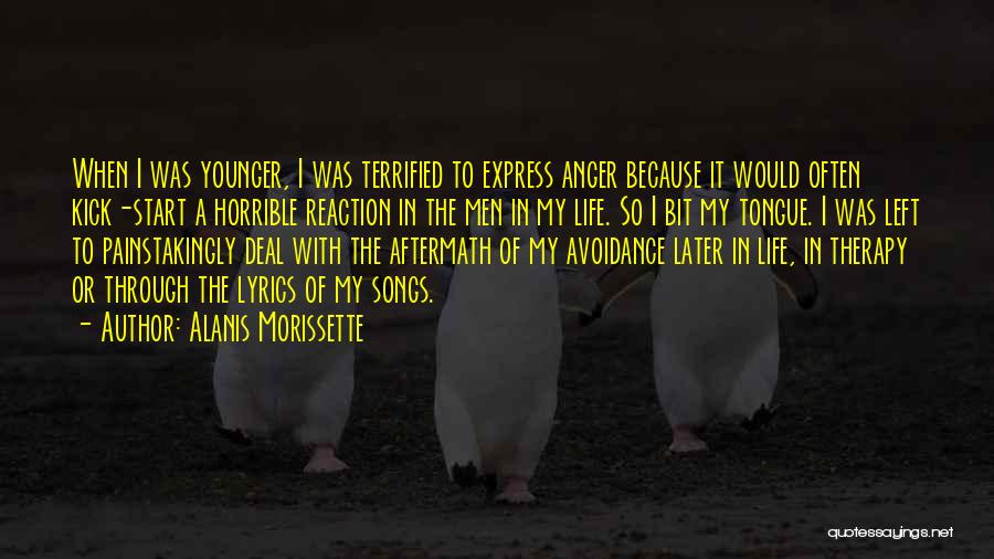 Alanis Morissette Quotes: When I Was Younger, I Was Terrified To Express Anger Because It Would Often Kick-start A Horrible Reaction In The