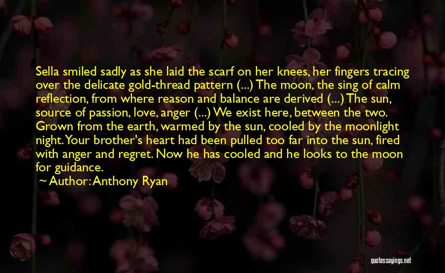 Anthony Ryan Quotes: Sella Smiled Sadly As She Laid The Scarf On Her Knees, Her Fingers Tracing Over The Delicate Gold-thread Pattern (...)