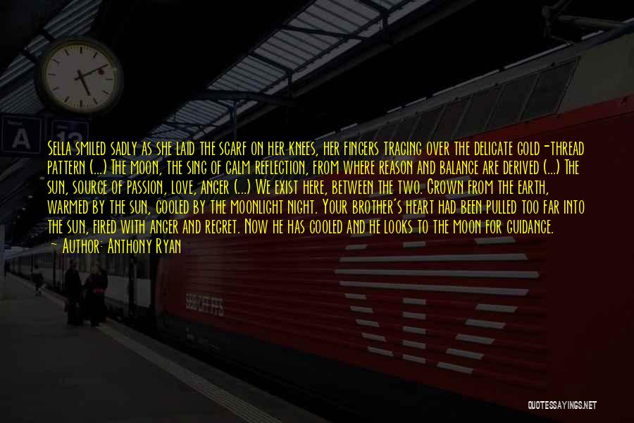 Anthony Ryan Quotes: Sella Smiled Sadly As She Laid The Scarf On Her Knees, Her Fingers Tracing Over The Delicate Gold-thread Pattern (...)