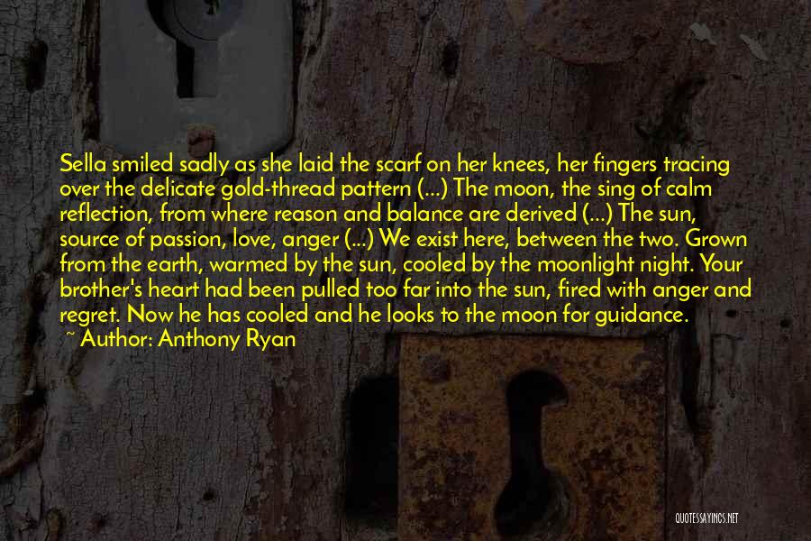 Anthony Ryan Quotes: Sella Smiled Sadly As She Laid The Scarf On Her Knees, Her Fingers Tracing Over The Delicate Gold-thread Pattern (...)