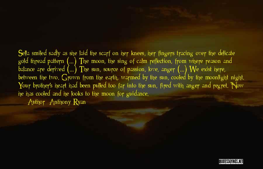 Anthony Ryan Quotes: Sella Smiled Sadly As She Laid The Scarf On Her Knees, Her Fingers Tracing Over The Delicate Gold-thread Pattern (...)