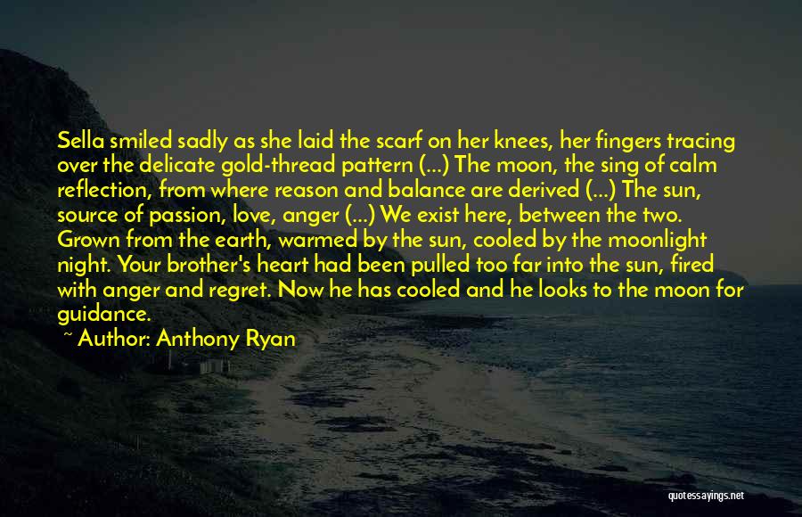 Anthony Ryan Quotes: Sella Smiled Sadly As She Laid The Scarf On Her Knees, Her Fingers Tracing Over The Delicate Gold-thread Pattern (...)