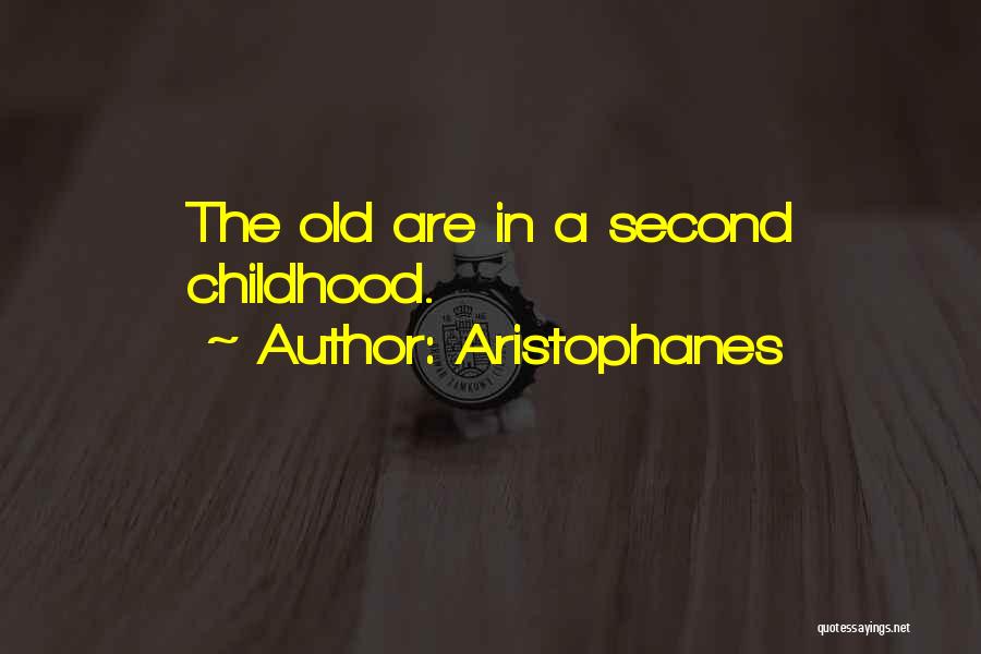 Aristophanes Quotes: The Old Are In A Second Childhood.