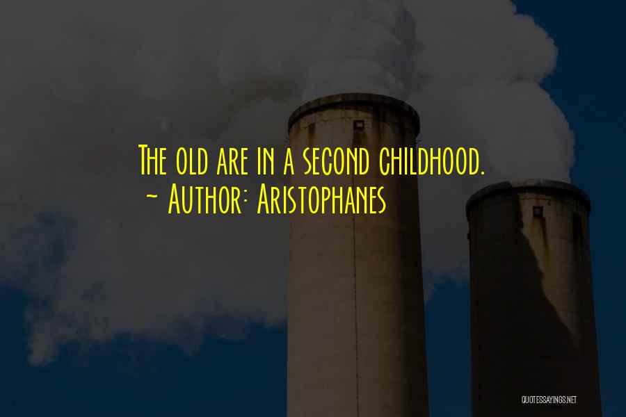 Aristophanes Quotes: The Old Are In A Second Childhood.