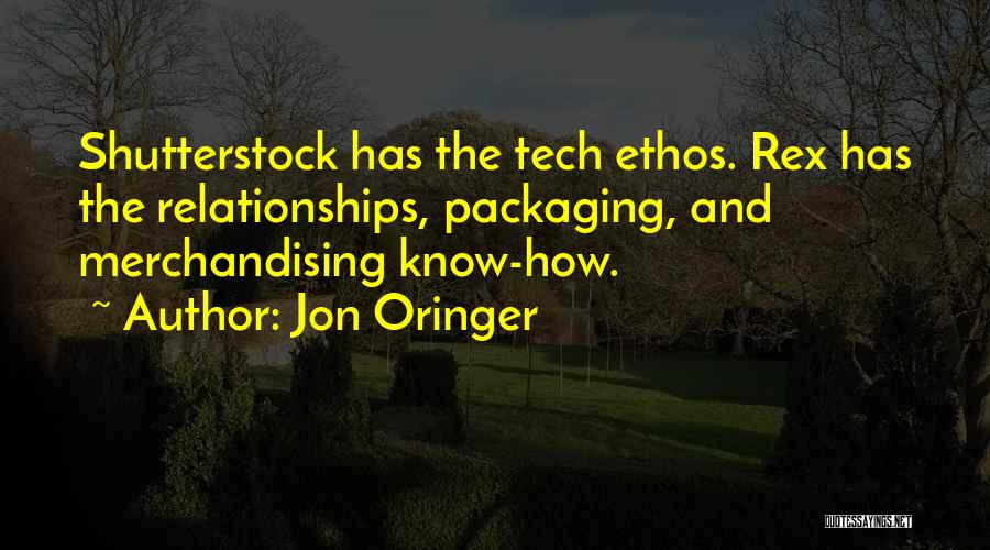 Jon Oringer Quotes: Shutterstock Has The Tech Ethos. Rex Has The Relationships, Packaging, And Merchandising Know-how.