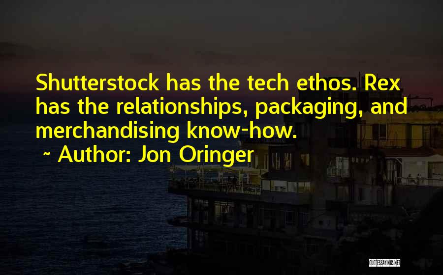 Jon Oringer Quotes: Shutterstock Has The Tech Ethos. Rex Has The Relationships, Packaging, And Merchandising Know-how.