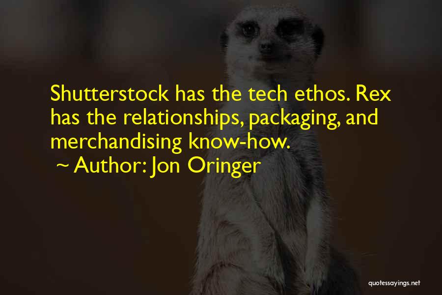 Jon Oringer Quotes: Shutterstock Has The Tech Ethos. Rex Has The Relationships, Packaging, And Merchandising Know-how.