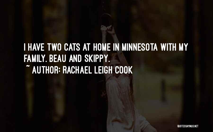 Rachael Leigh Cook Quotes: I Have Two Cats At Home In Minnesota With My Family. Beau And Skippy.