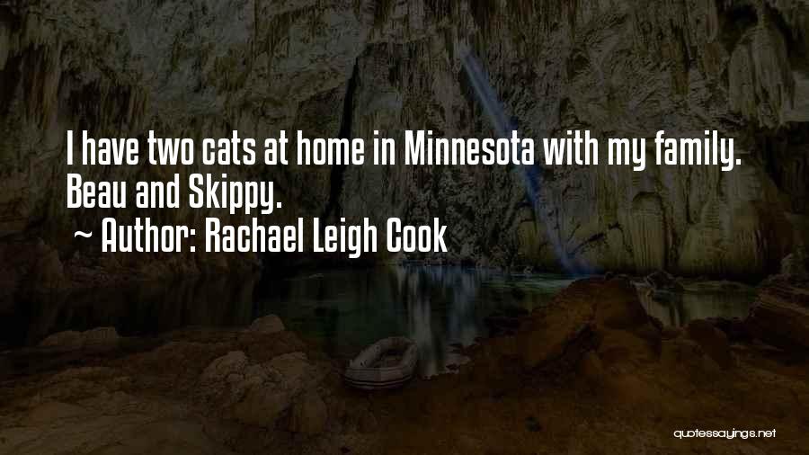 Rachael Leigh Cook Quotes: I Have Two Cats At Home In Minnesota With My Family. Beau And Skippy.