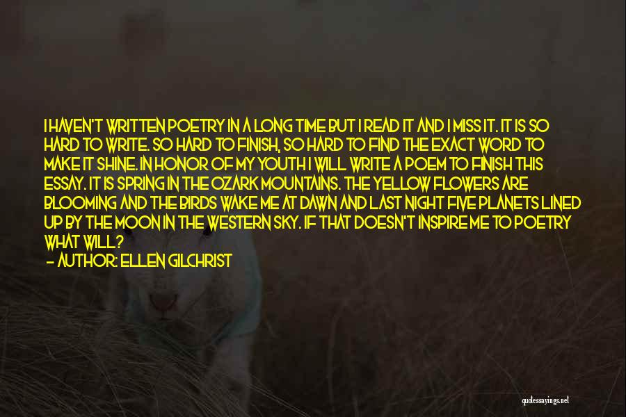 Ellen Gilchrist Quotes: I Haven't Written Poetry In A Long Time But I Read It And I Miss It. It Is So Hard