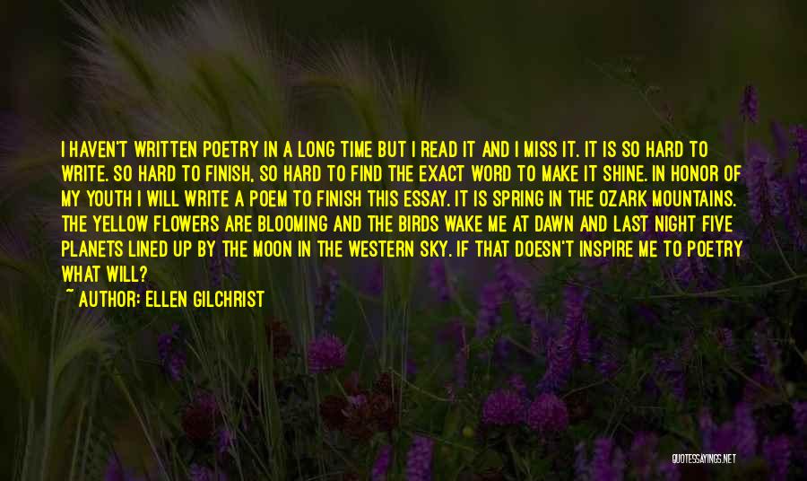 Ellen Gilchrist Quotes: I Haven't Written Poetry In A Long Time But I Read It And I Miss It. It Is So Hard