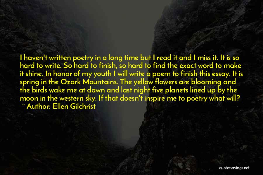 Ellen Gilchrist Quotes: I Haven't Written Poetry In A Long Time But I Read It And I Miss It. It Is So Hard