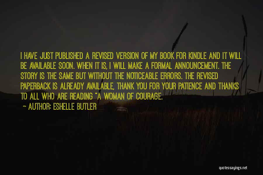 Eshelle Butler Quotes: I Have Just Published A Revised Version Of My Book For Kindle And It Will Be Available Soon. When It