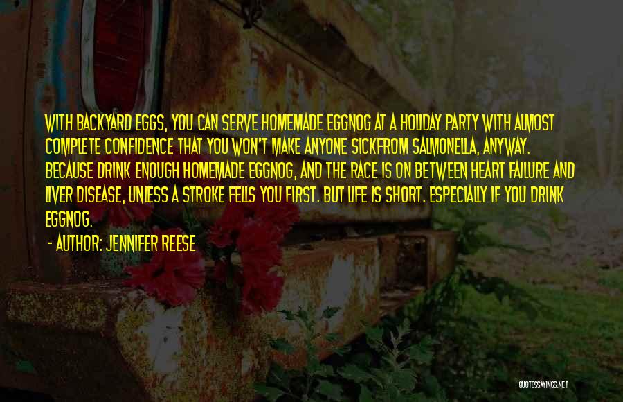 Jennifer Reese Quotes: With Backyard Eggs, You Can Serve Homemade Eggnog At A Holiday Party With Almost Complete Confidence That You Won't Make