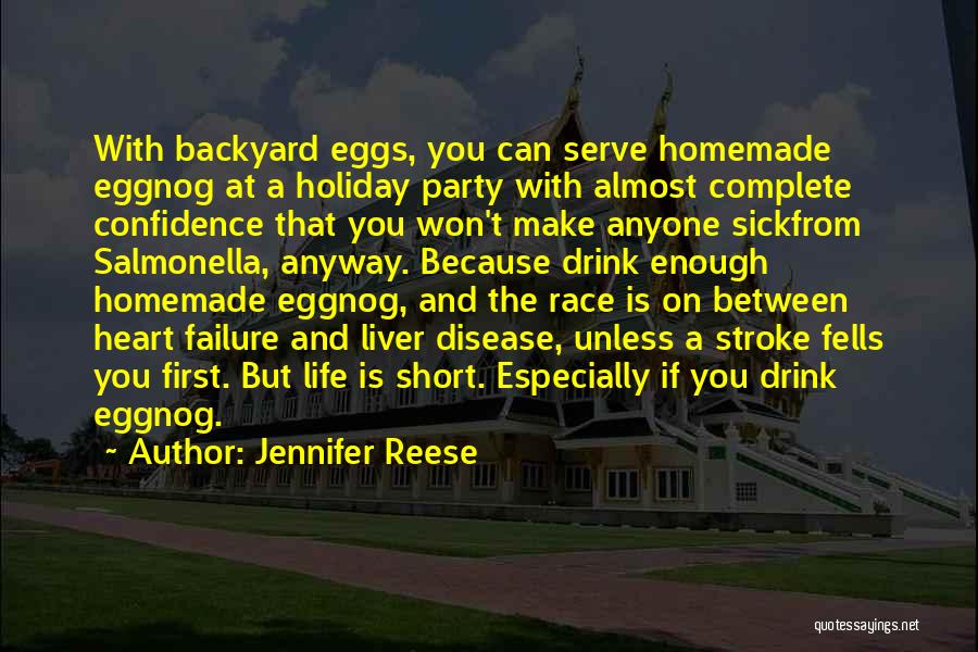 Jennifer Reese Quotes: With Backyard Eggs, You Can Serve Homemade Eggnog At A Holiday Party With Almost Complete Confidence That You Won't Make