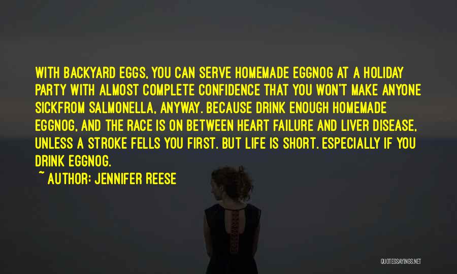 Jennifer Reese Quotes: With Backyard Eggs, You Can Serve Homemade Eggnog At A Holiday Party With Almost Complete Confidence That You Won't Make