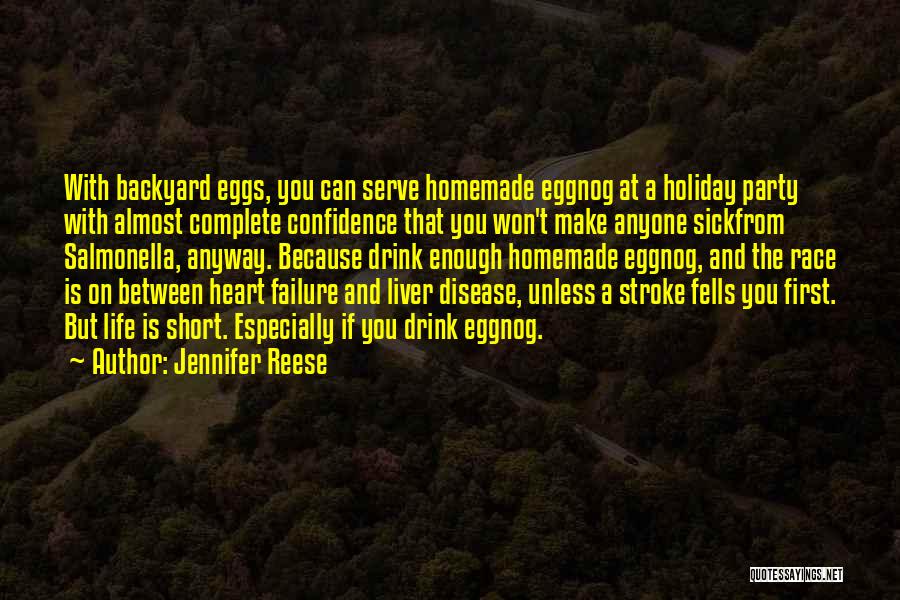 Jennifer Reese Quotes: With Backyard Eggs, You Can Serve Homemade Eggnog At A Holiday Party With Almost Complete Confidence That You Won't Make