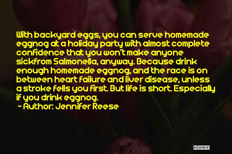 Jennifer Reese Quotes: With Backyard Eggs, You Can Serve Homemade Eggnog At A Holiday Party With Almost Complete Confidence That You Won't Make