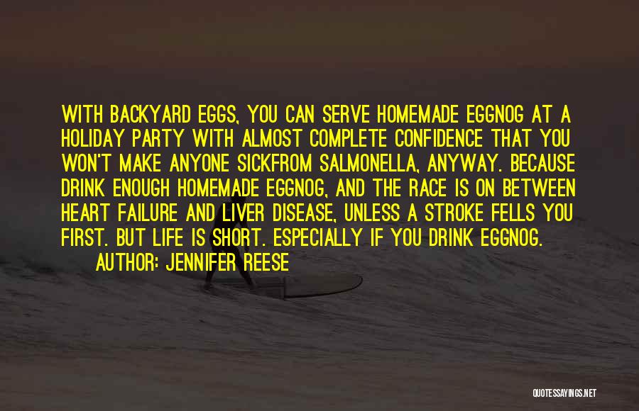 Jennifer Reese Quotes: With Backyard Eggs, You Can Serve Homemade Eggnog At A Holiday Party With Almost Complete Confidence That You Won't Make