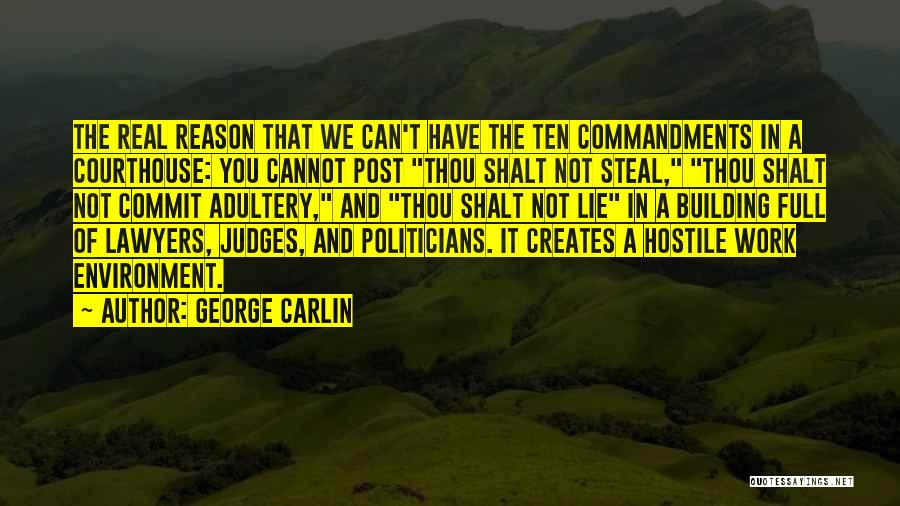 George Carlin Quotes: The Real Reason That We Can't Have The Ten Commandments In A Courthouse: You Cannot Post Thou Shalt Not Steal,