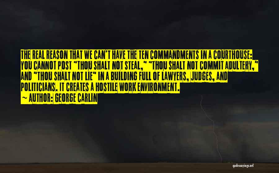 George Carlin Quotes: The Real Reason That We Can't Have The Ten Commandments In A Courthouse: You Cannot Post Thou Shalt Not Steal,