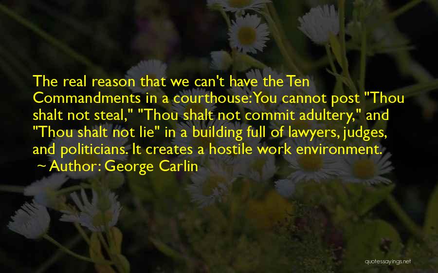 George Carlin Quotes: The Real Reason That We Can't Have The Ten Commandments In A Courthouse: You Cannot Post Thou Shalt Not Steal,