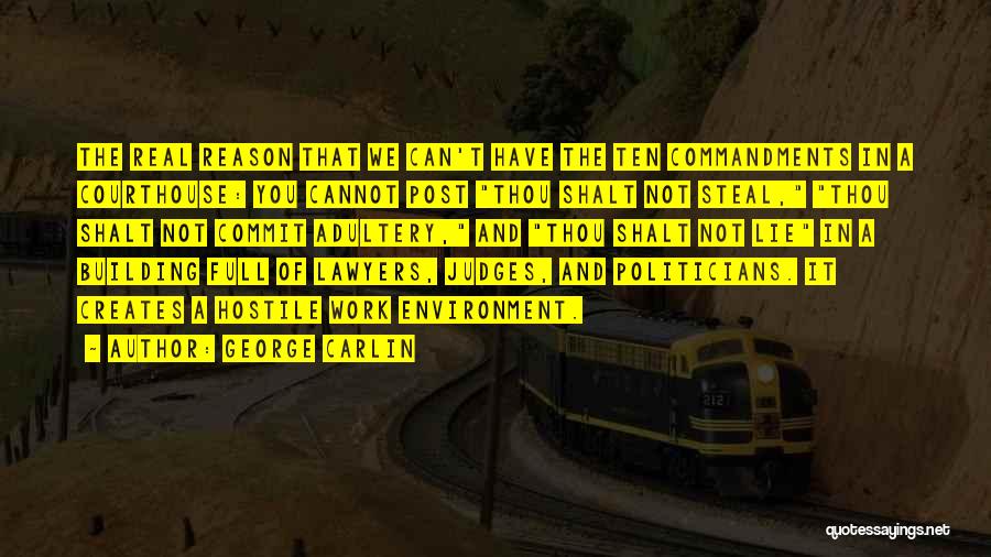 George Carlin Quotes: The Real Reason That We Can't Have The Ten Commandments In A Courthouse: You Cannot Post Thou Shalt Not Steal,