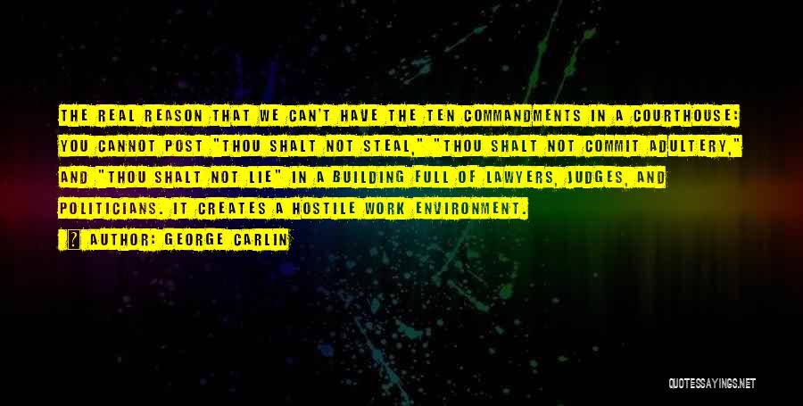 George Carlin Quotes: The Real Reason That We Can't Have The Ten Commandments In A Courthouse: You Cannot Post Thou Shalt Not Steal,