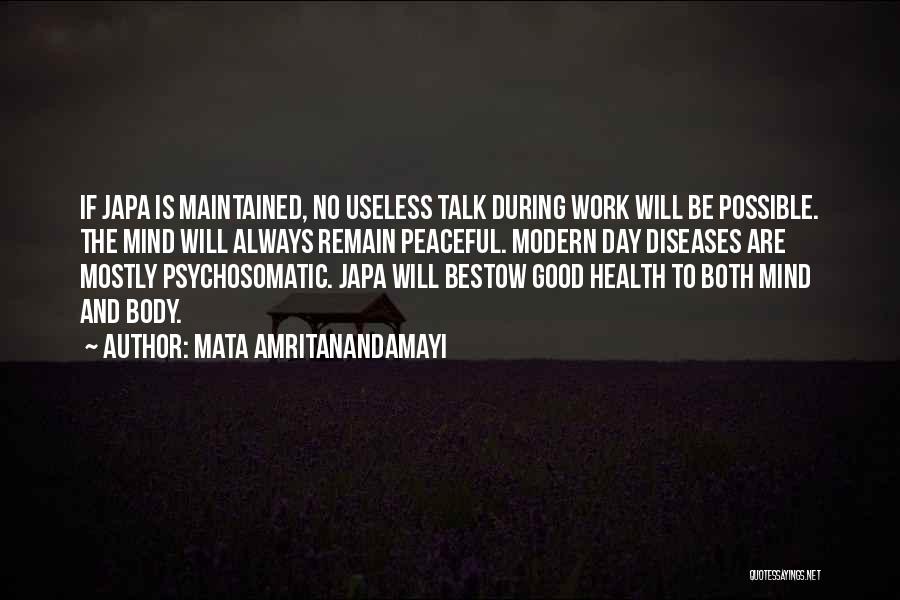 Mata Amritanandamayi Quotes: If Japa Is Maintained, No Useless Talk During Work Will Be Possible. The Mind Will Always Remain Peaceful. Modern Day