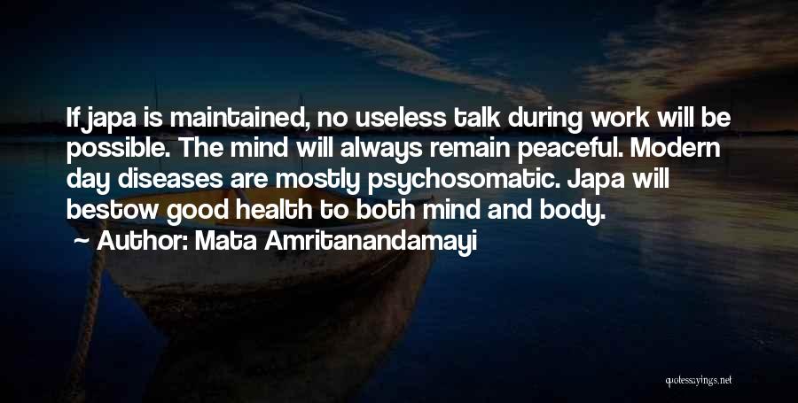 Mata Amritanandamayi Quotes: If Japa Is Maintained, No Useless Talk During Work Will Be Possible. The Mind Will Always Remain Peaceful. Modern Day