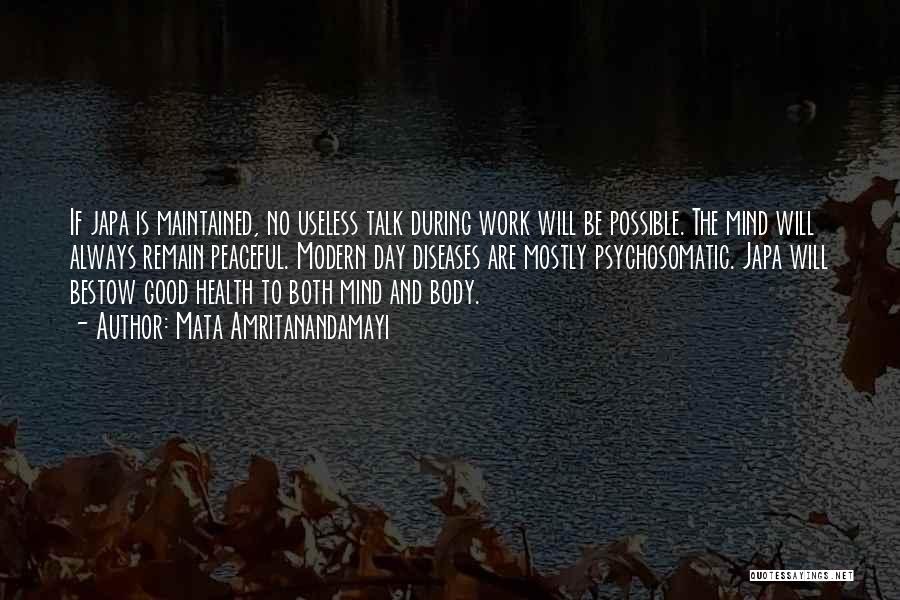 Mata Amritanandamayi Quotes: If Japa Is Maintained, No Useless Talk During Work Will Be Possible. The Mind Will Always Remain Peaceful. Modern Day