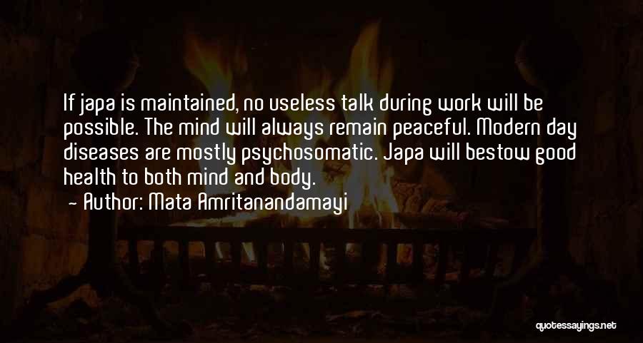 Mata Amritanandamayi Quotes: If Japa Is Maintained, No Useless Talk During Work Will Be Possible. The Mind Will Always Remain Peaceful. Modern Day