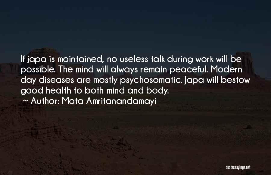 Mata Amritanandamayi Quotes: If Japa Is Maintained, No Useless Talk During Work Will Be Possible. The Mind Will Always Remain Peaceful. Modern Day