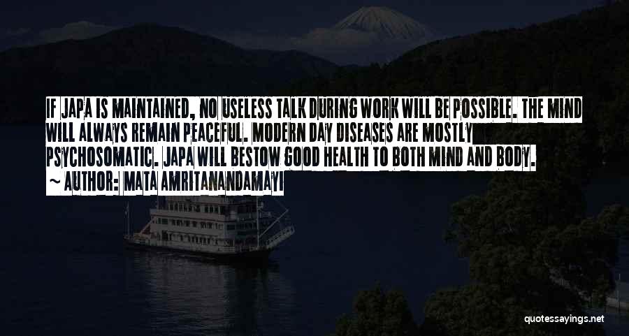 Mata Amritanandamayi Quotes: If Japa Is Maintained, No Useless Talk During Work Will Be Possible. The Mind Will Always Remain Peaceful. Modern Day