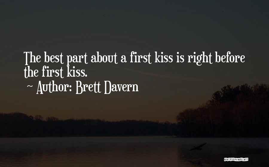 Brett Davern Quotes: The Best Part About A First Kiss Is Right Before The First Kiss.