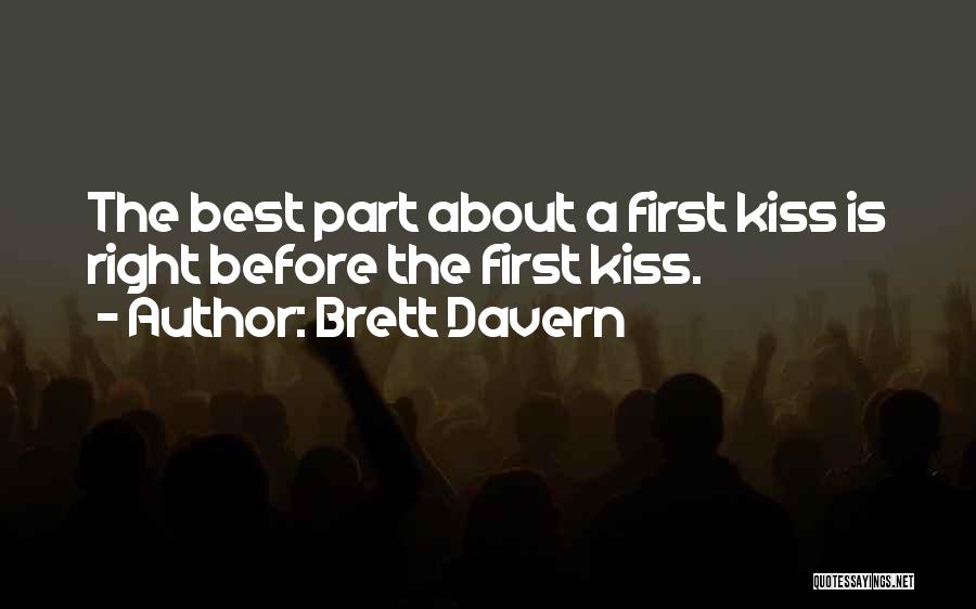 Brett Davern Quotes: The Best Part About A First Kiss Is Right Before The First Kiss.