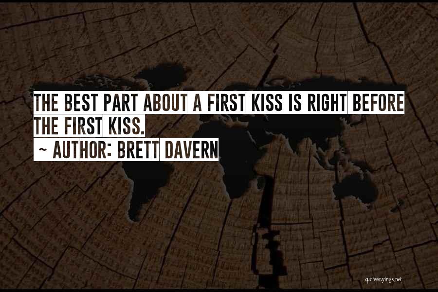 Brett Davern Quotes: The Best Part About A First Kiss Is Right Before The First Kiss.